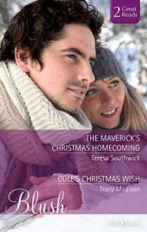 Blush Duo: The Maverick's Christmas Homecoming / Cole's Christmas Wish - Teresa Southwick, Tracy Madison