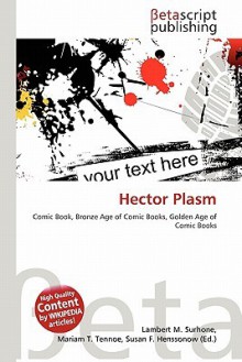 Hector Plasm - Lambert M. Surhone, Mariam T. Tennoe, Susan F. Henssonow