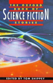 The Oxford Book of Science Fiction Stories - H. G. Wells;Rudyard Kipling;Arthur C. Clarke;J. G. Ballard