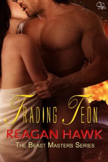 Trading Teon (The Beast Masters) - Reagan Hawk