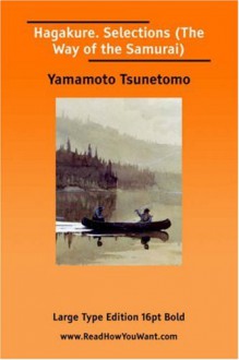 Hagakure: Selections; Or, Way of the Samurai, the (Large Print) - Yamamoto Tsunetomo