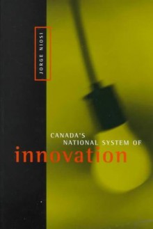 Canada's National System of Innovation - Jorge Niosi, Andre Manseau, Benoit Godin