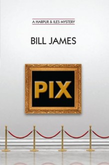 Pix (Vol. Book 24) (Harpur & Iles Mysteries) - Bill James