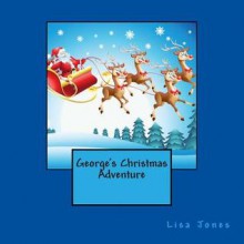 George's Christmas Adventure - Lisa Jones