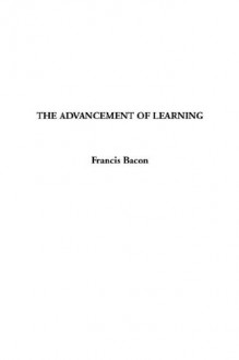 The Advancement of Learning - Francis Bacon, G. W. Kitchin, Arthur Johnston
