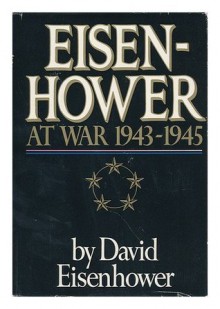 Eisenhower at War 1943-1945 - David Eisenhower