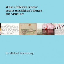 What Children Know - Michael Armstrong