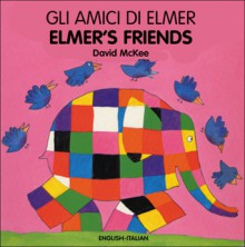 Gli Amici Di Elmer / Elmer's Friends (Elmer Board Books) - David McKee, Roberta Umicini