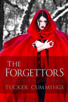 The Forgettors: A Short Story - Tucker Cummings