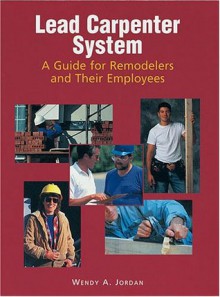 The Lead Carpenter System: A Guide for Remodelers and Their Employees - Wendy Adler Jordan