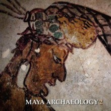 Maya Archaeology 2: Featuring the Ancient Maya Murals of Calakmul, Mexico - Simon Martin, David Stuart, Ramxf3n Carrasco Vargas, Marxeda Cordeiro, Arnoldo Gonzxe1lez Cruz, Guillermo Bernal Romero, Greg Borgstede, Charles Golden, Stephen Houston, Joel Skidmore