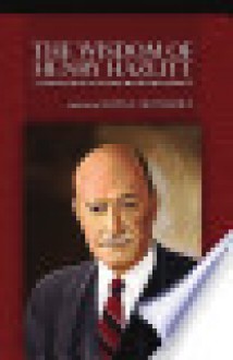 The Wisdom of Henry Hazlitt - Henry Hazlitt