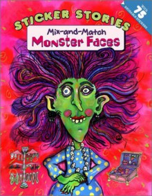 Mix-And-Match Monster Faces [With 75 Reusable Stickers] - Barbara Johansen Newman