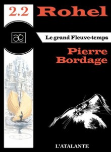 Le grand Fleuve-Temps - Rohel 2.2: Rohel, T2 (French Edition) - Pierre Bordage