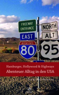 Hamburger, Hollywood &Amp; Highways Abenteuer Alltag In Den Usa - Daniel Oliver Bachmann