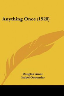 Anything Once (1920) - Douglas Grant, Isabel Ostrander, Paul Stahr