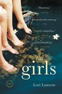 The Girls: A Novel - Lori Lansens