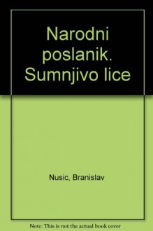 Narodni poslanik. Sumnjivo lice - Branislav Nusic