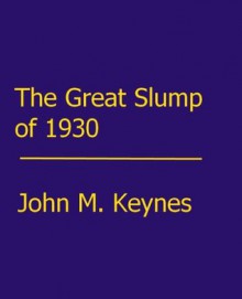 The Great Slump of 1930 - John Maynard Keynes