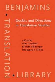 Doubts and Directions in Translation Studies: Selected Contributions from the Est Congress, Lisbon, 2004 - Yves Gambier