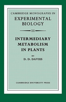 Intermediary Metabolism in Plants - David D. Davies