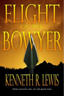 Flight of the Bowyer - Kenneth R. Lewis