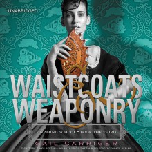 Waistcoats & Weaponry - Gail Carriger