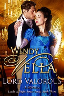 Lord Valorous (Lords Of Night Street Book 3) - Wendy Vella