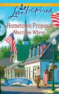 Hometown Proposal (Kellerville, #2) (Love Inspired, #579) - Merrillee Whren