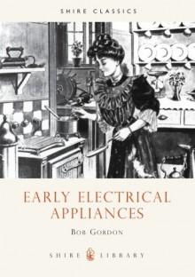 Early Electrical Appliances - Bob Gordon