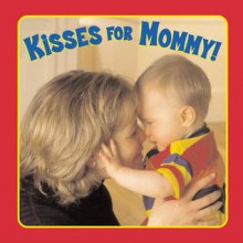 Kisses for Mommy! - Emily Sollinger, Emily Sollinger