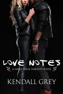 Love Notes: A Hard Rock Harlots B-Side - Kendall Grey