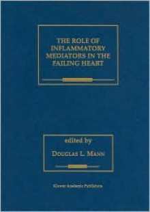 The Role of Inflammatory Mediators in the Failing Heart - Douglas L. Mann