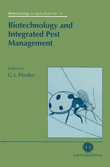 Biotechnology and Integrated Pest Management - G.J. Persley