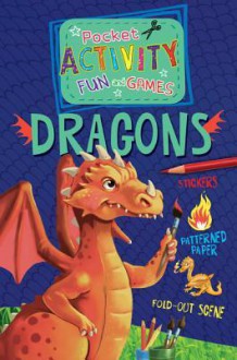 Dragons Pocket Activity Fun and Games: Includes Games, Cutouts, Foldout Scenes, Textures, Stickers, and Stencils - Andrea Pinnington