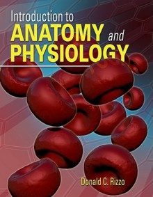 Introduction to Anatomy and Physiology - Donald C. Rizzo