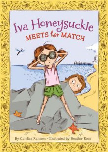 Iva Honeysuckle Meets Her Match - Candice F. Ransom, Heather Ross