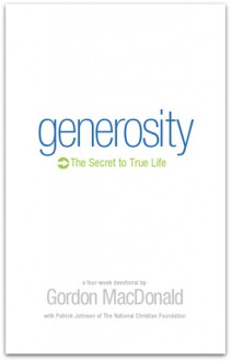 Generosity: The Secret to True Life - Gordon MacDonald