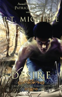 Desire (Brightest Kind of Darkness) (Volume 4) - P. T. Michelle