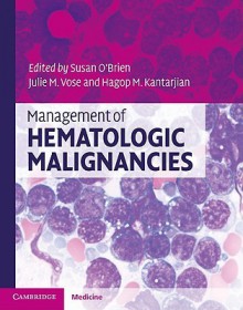 Management of Hematologic Malignancies - Susan O'Brien, Julie M. Vose, Hagop M. Kantarjian