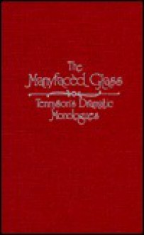 Manyfaced Glass: Tennyson'S Dramatic Monologues - Linda K. Hughes