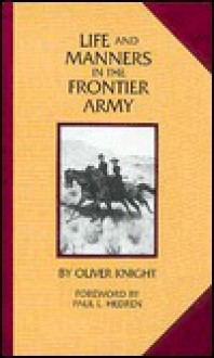 Life And Manners In The Frontier Army - Oliver Knight