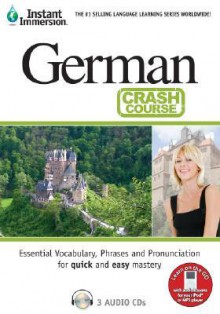 Instant Immersion German Crash Course: Essential Vocabulary, Phrases and Pronunciation for Quick and Easy Mastery - Topics Entertainment