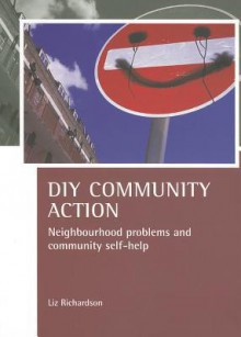 DIY Community Action: Neighbourhood Problems and Community Self-Help - Liz Richardson