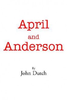 April and Anderson - John Dutch