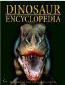 Dinosaur Encyclopedia - Prehistoric Life As YOU Have Never Seen It Before - Igloo Books