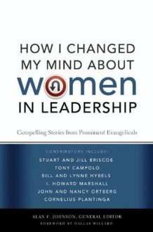 How I Changed My Mind about Women in Leadership: Compelling Stories from Prominent Evangelicals - Zondervan Publishing