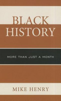 Black History: More Than Just a Month - Mike Henry