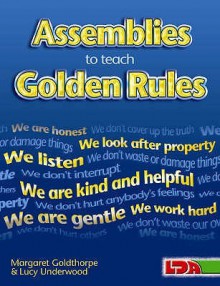 Assemblies To Teach Golden Rules - Margaret Goldthorpe, Lucy Nutt