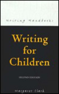 Writing for Children - Margaret Clark